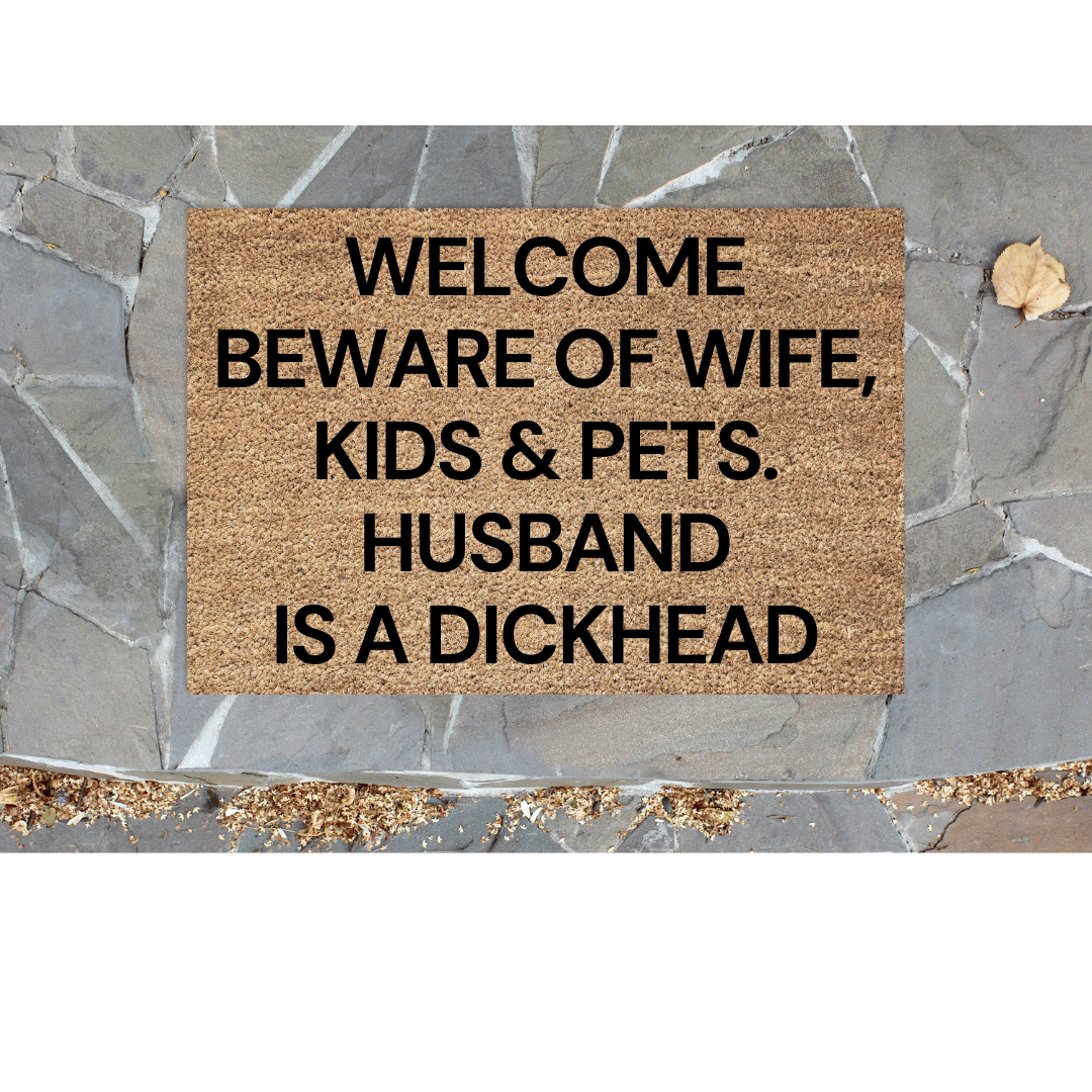 Beware of wife, kids and pets Husband is ....