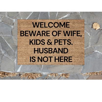 Beware of wife, kids and pets Husband is ....